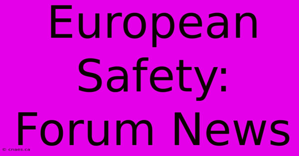 European Safety: Forum News