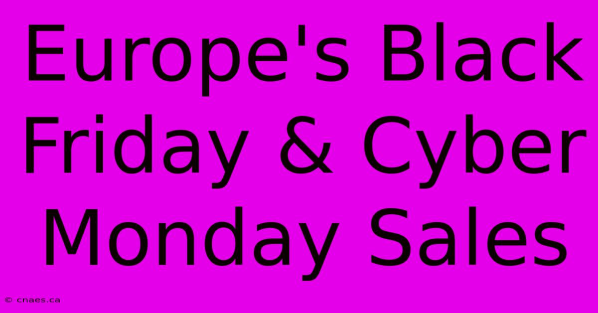 Europe's Black Friday & Cyber Monday Sales