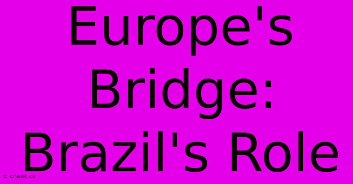 Europe's Bridge: Brazil's Role