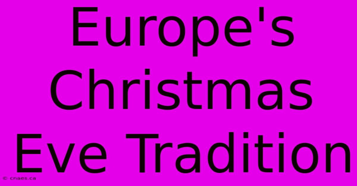 Europe's Christmas Eve Tradition