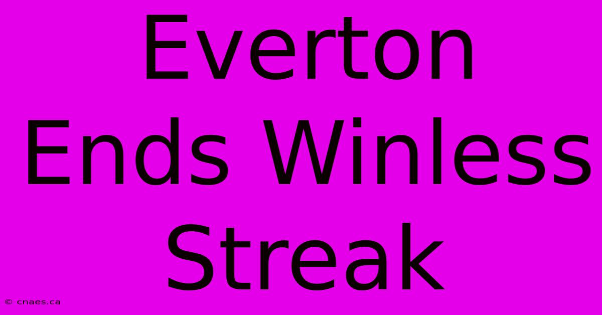 Everton Ends Winless Streak