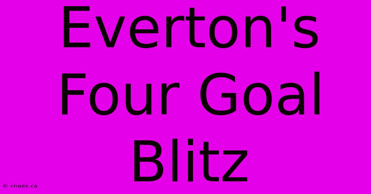 Everton's Four Goal Blitz