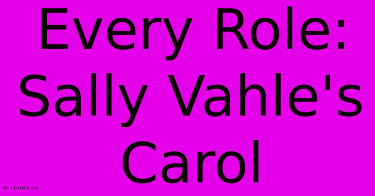 Every Role: Sally Vahle's Carol