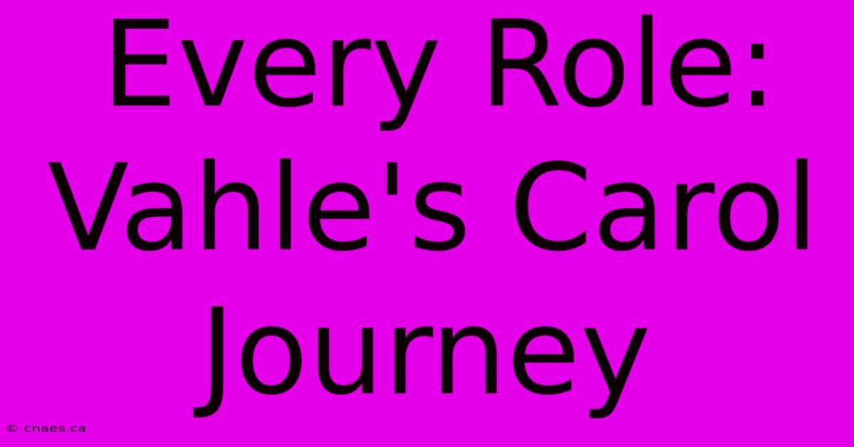 Every Role: Vahle's Carol Journey