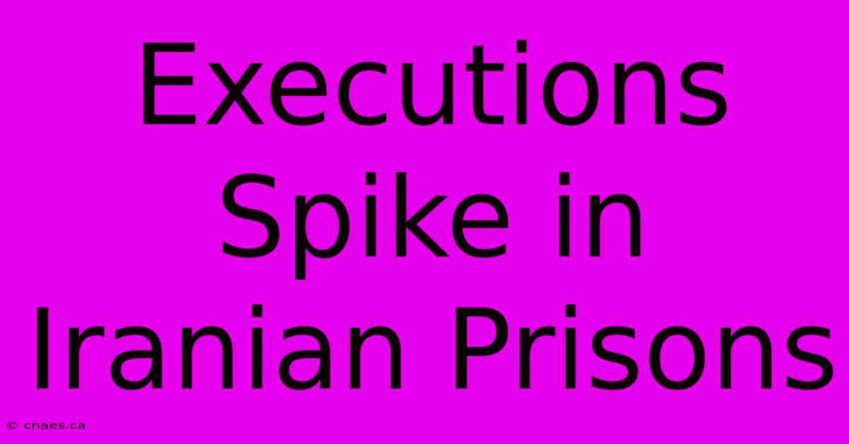 Executions Spike In Iranian Prisons