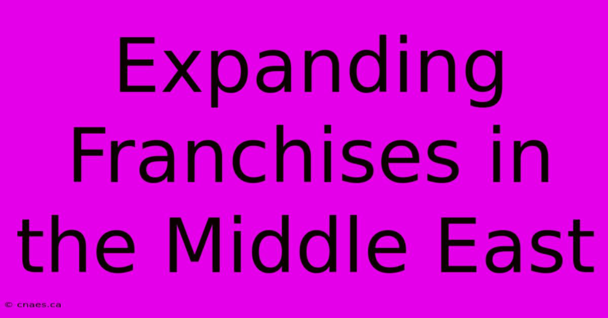 Expanding Franchises In The Middle East