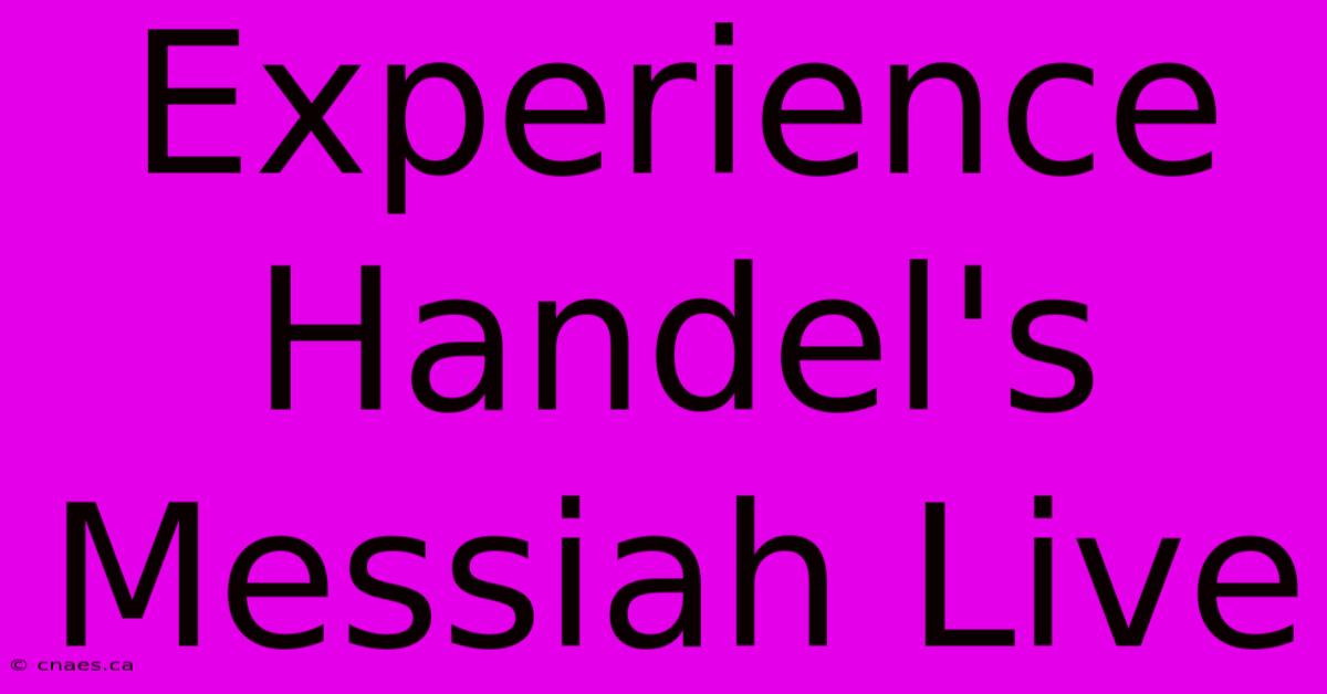 Experience Handel's Messiah Live