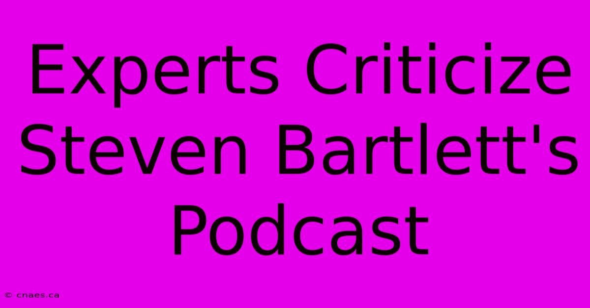 Experts Criticize Steven Bartlett's Podcast