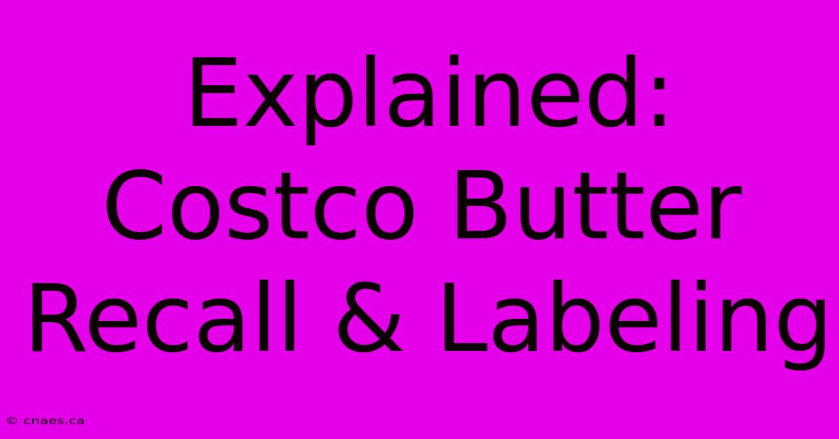 Explained: Costco Butter Recall & Labeling