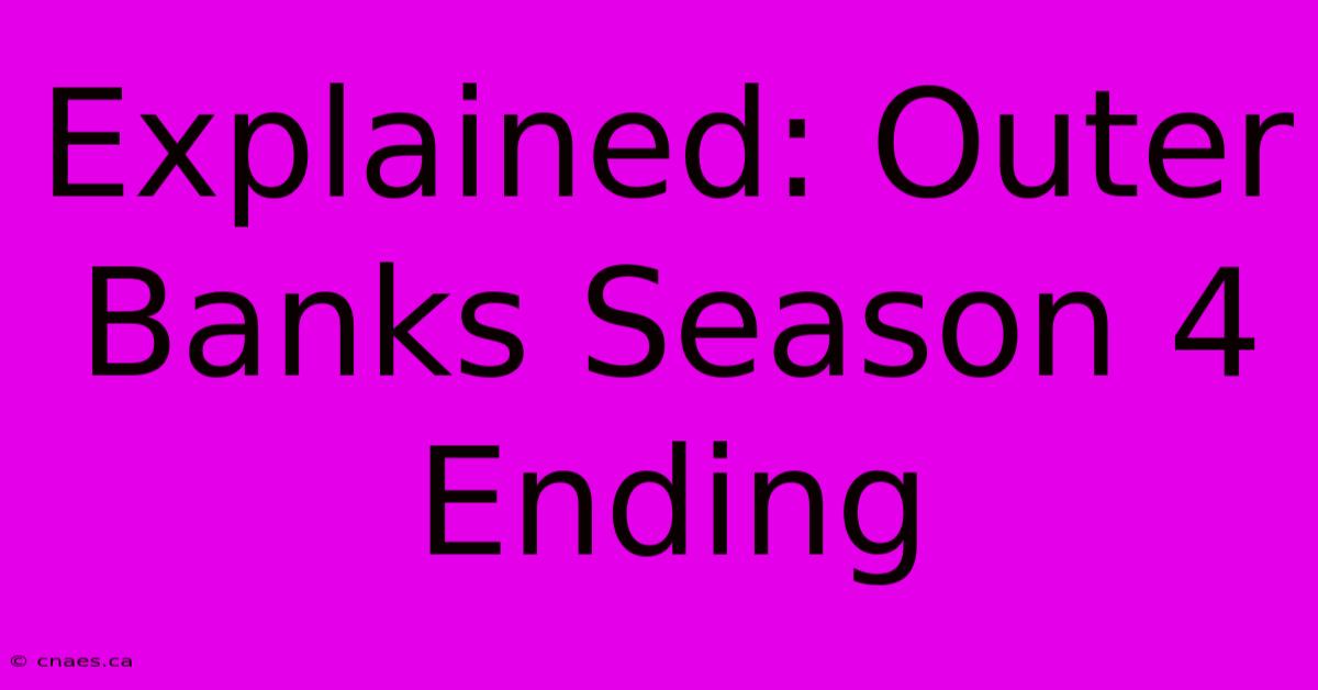 Explained: Outer Banks Season 4 Ending