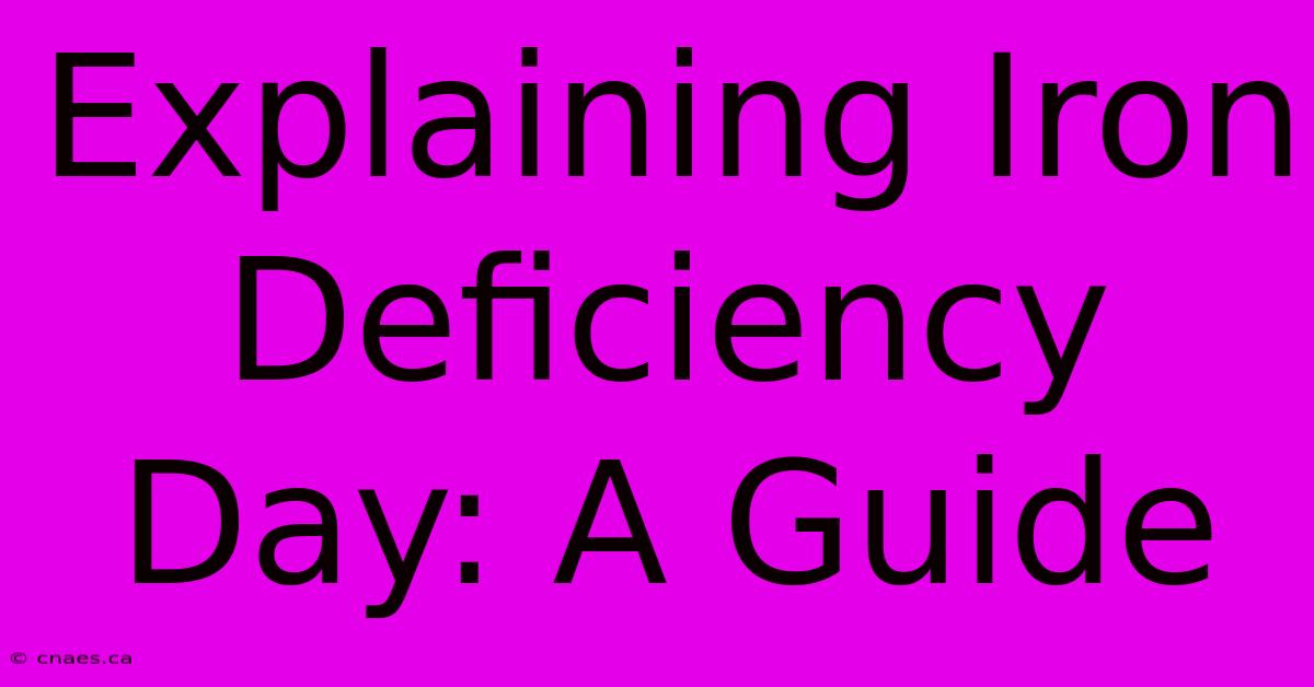 Explaining Iron Deficiency Day: A Guide