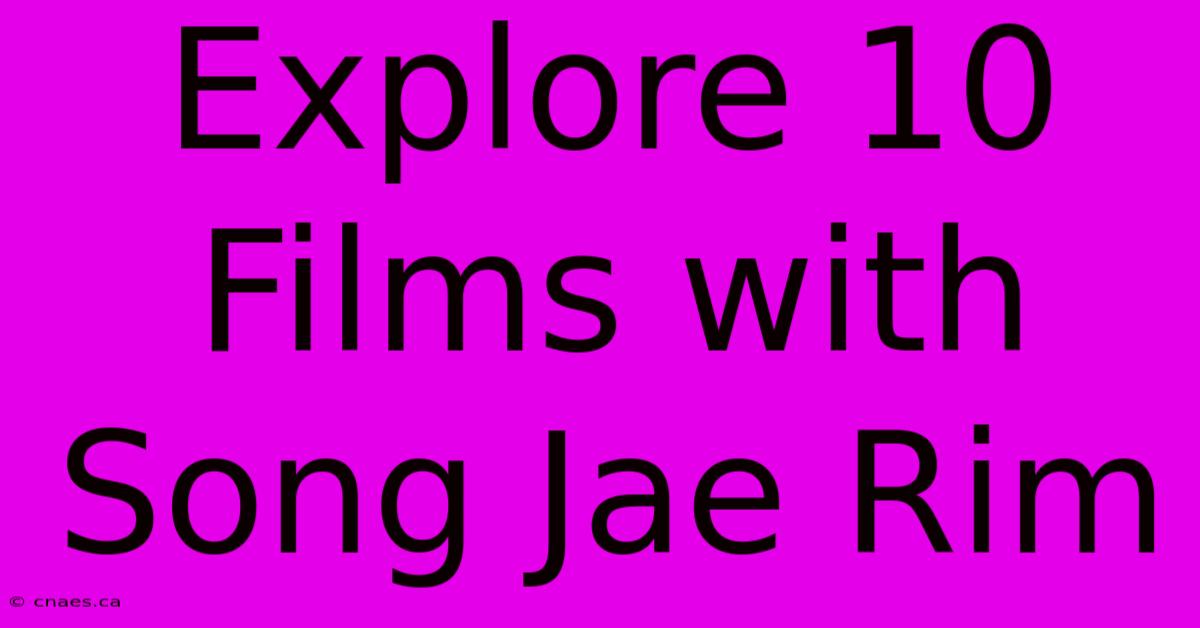 Explore 10 Films With Song Jae Rim