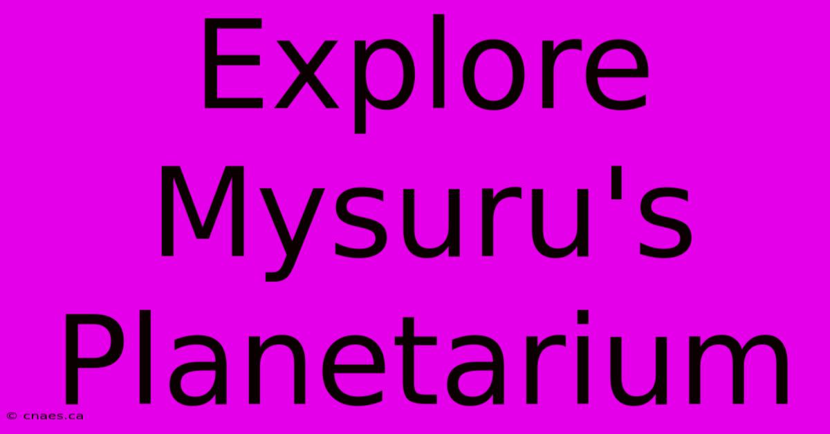 Explore Mysuru's Planetarium