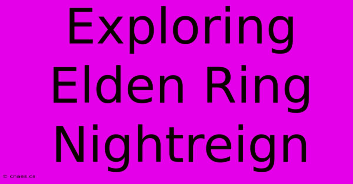 Exploring Elden Ring Nightreign