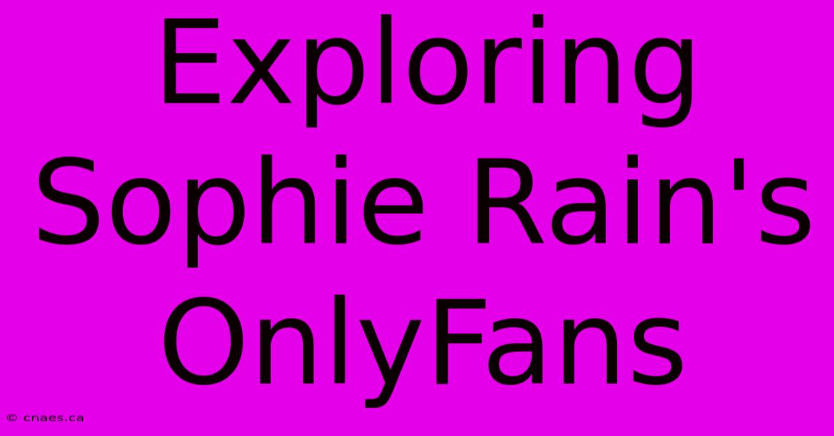 Exploring Sophie Rain's OnlyFans