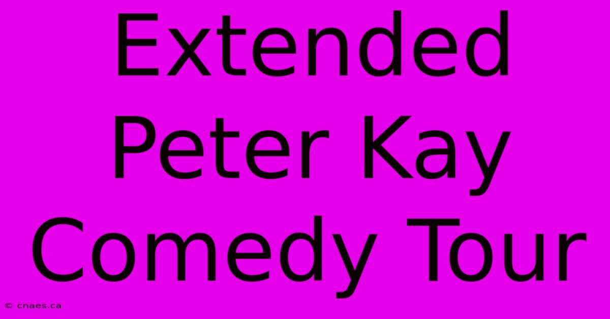 Extended Peter Kay Comedy Tour