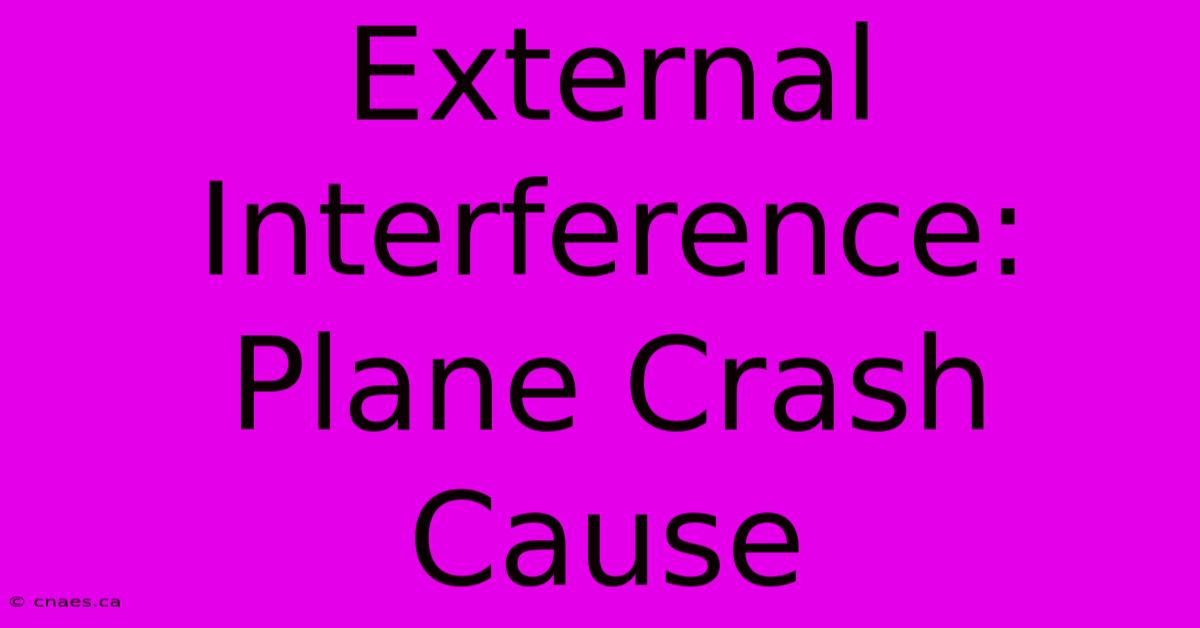 External Interference: Plane Crash Cause