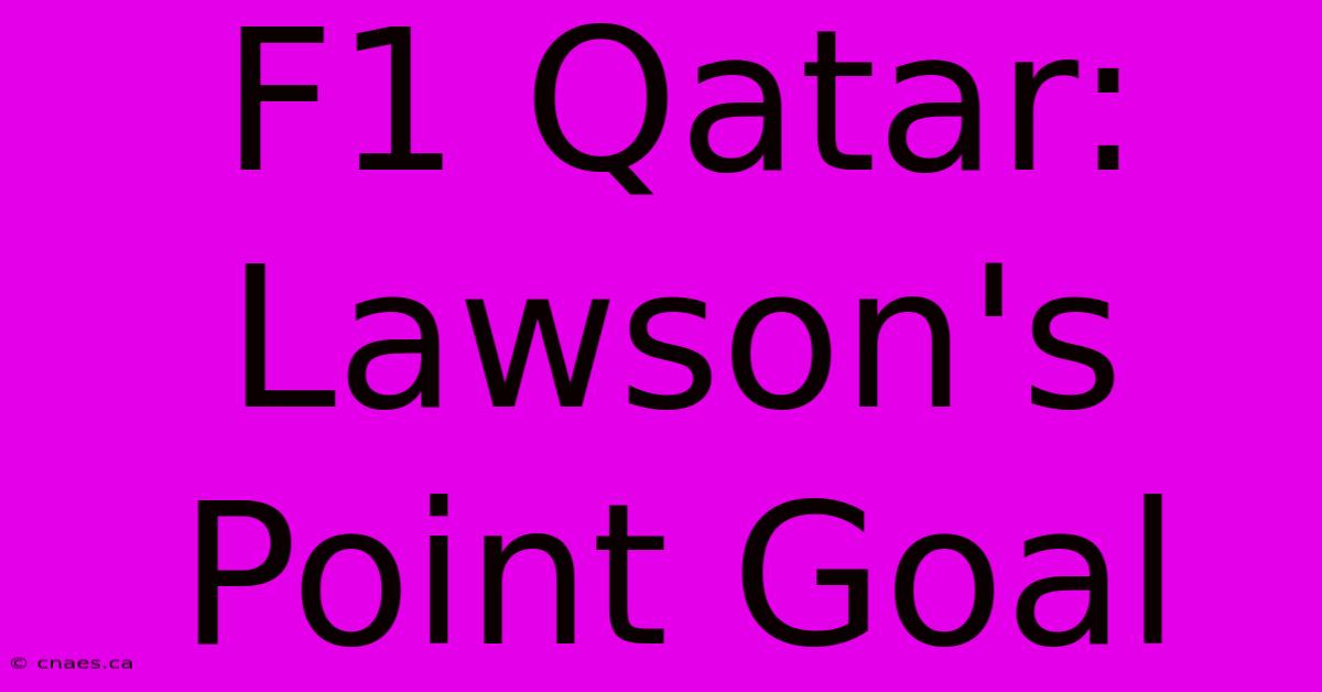 F1 Qatar: Lawson's Point Goal