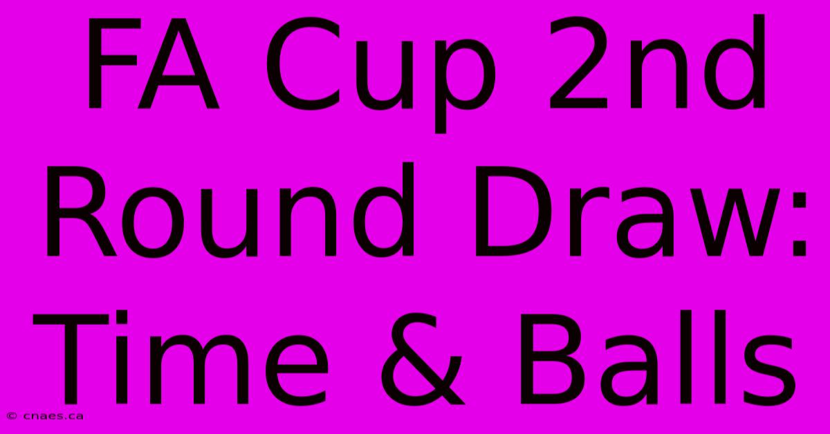 FA Cup 2nd Round Draw: Time & Balls