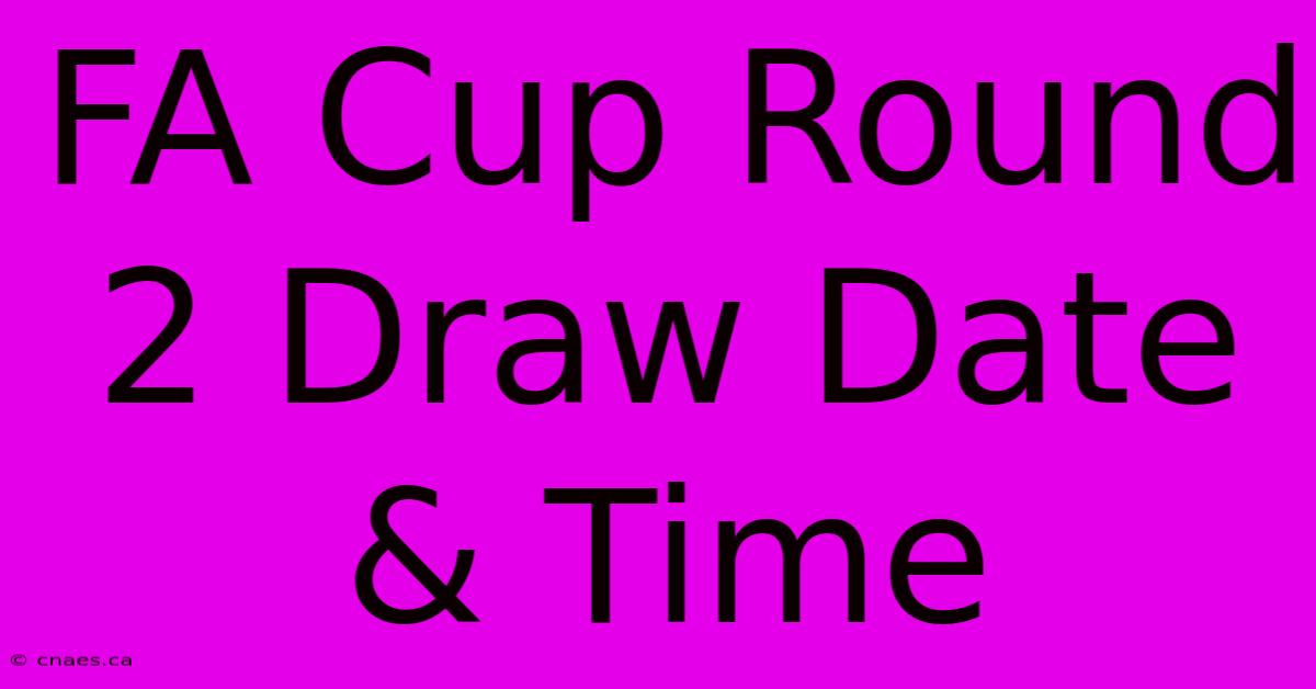 FA Cup Round 2 Draw Date & Time