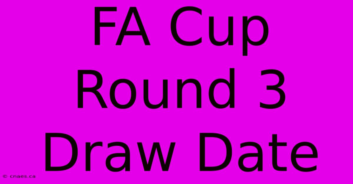 FA Cup Round 3 Draw Date