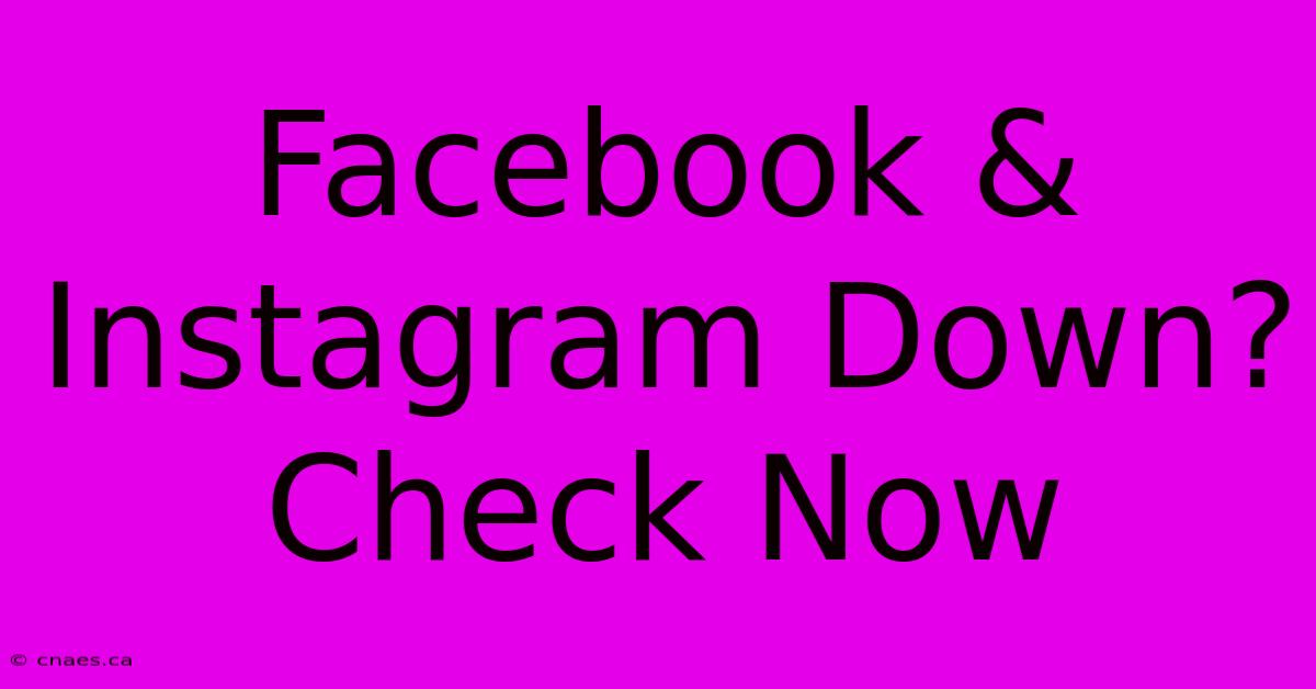 Facebook & Instagram Down? Check Now