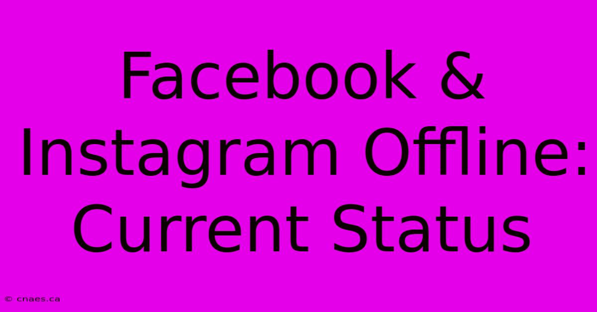 Facebook & Instagram Offline: Current Status