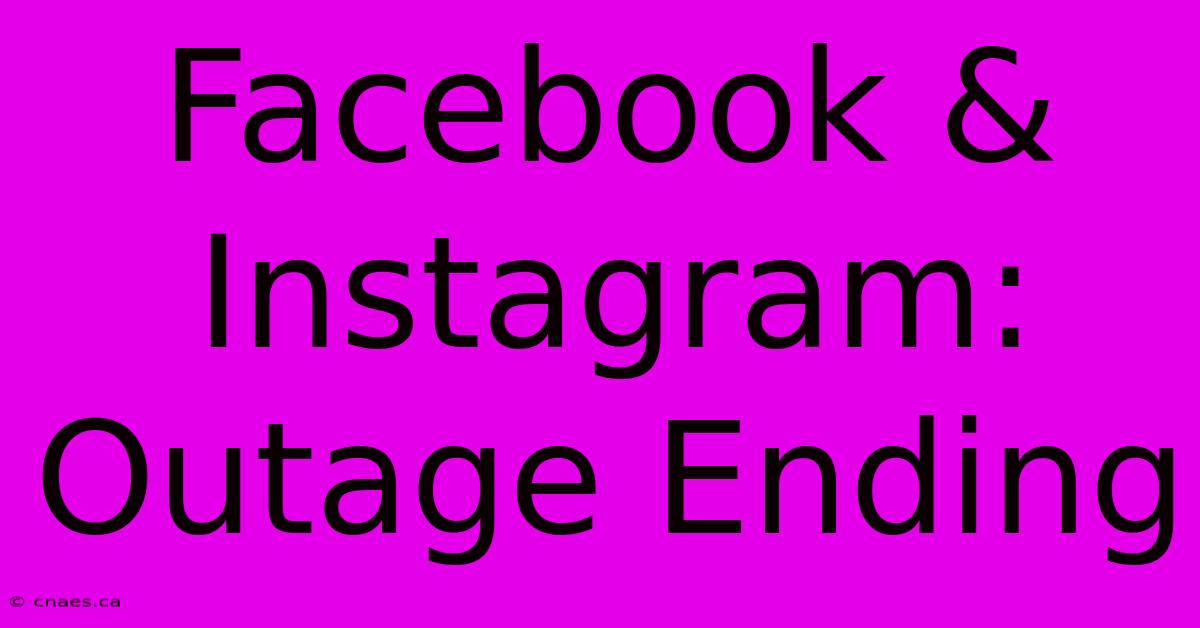 Facebook & Instagram: Outage Ending