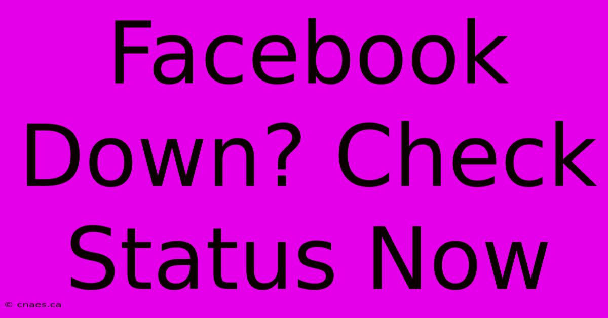 Facebook Down? Check Status Now