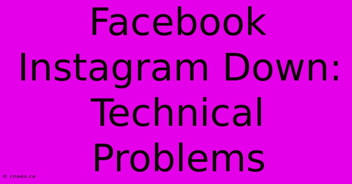 Facebook Instagram Down: Technical Problems