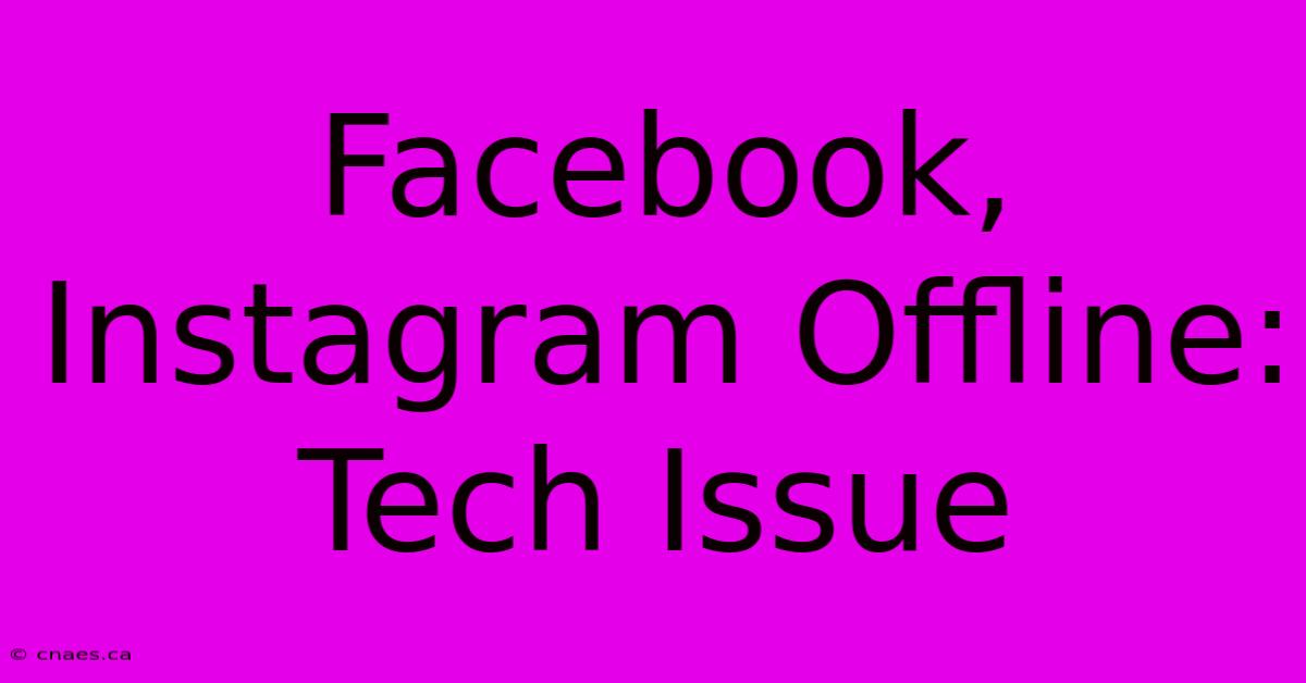 Facebook, Instagram Offline: Tech Issue