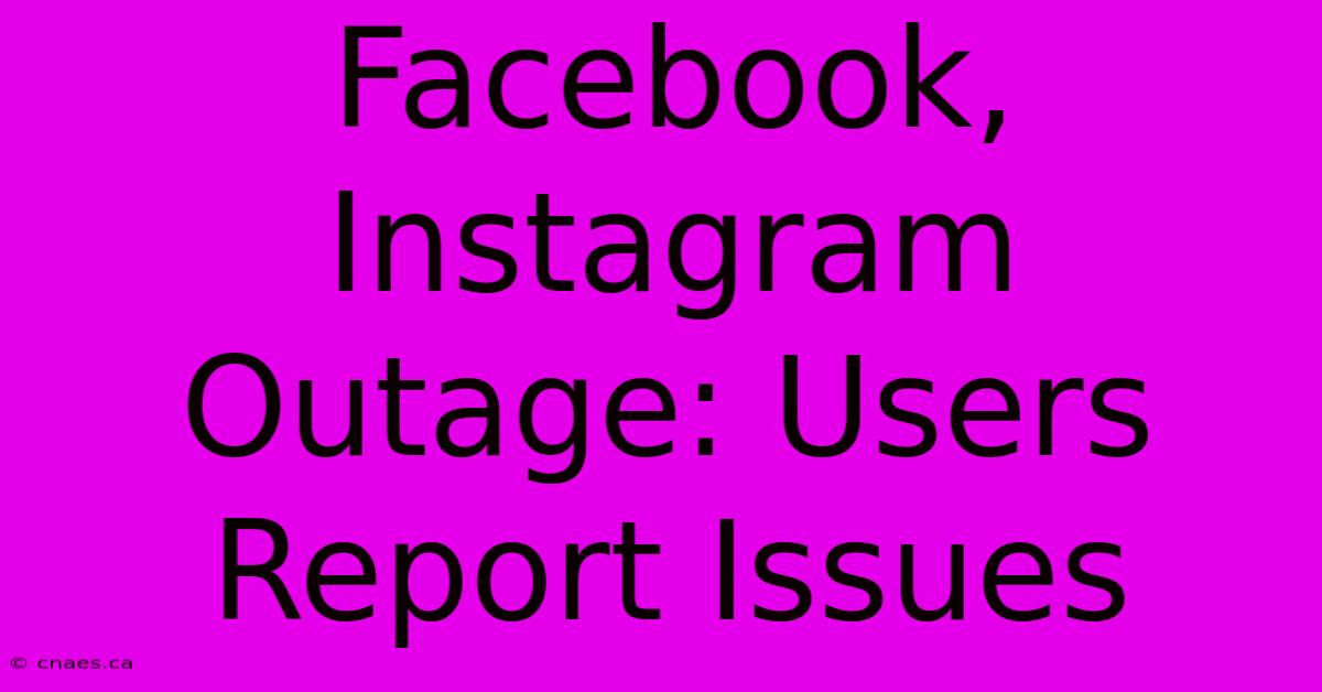 Facebook, Instagram Outage: Users Report Issues