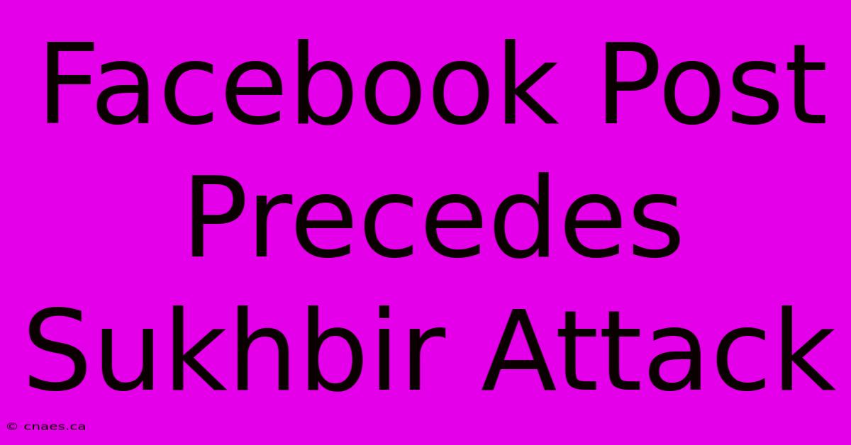 Facebook Post Precedes Sukhbir Attack