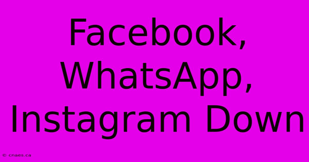 Facebook, WhatsApp, Instagram Down