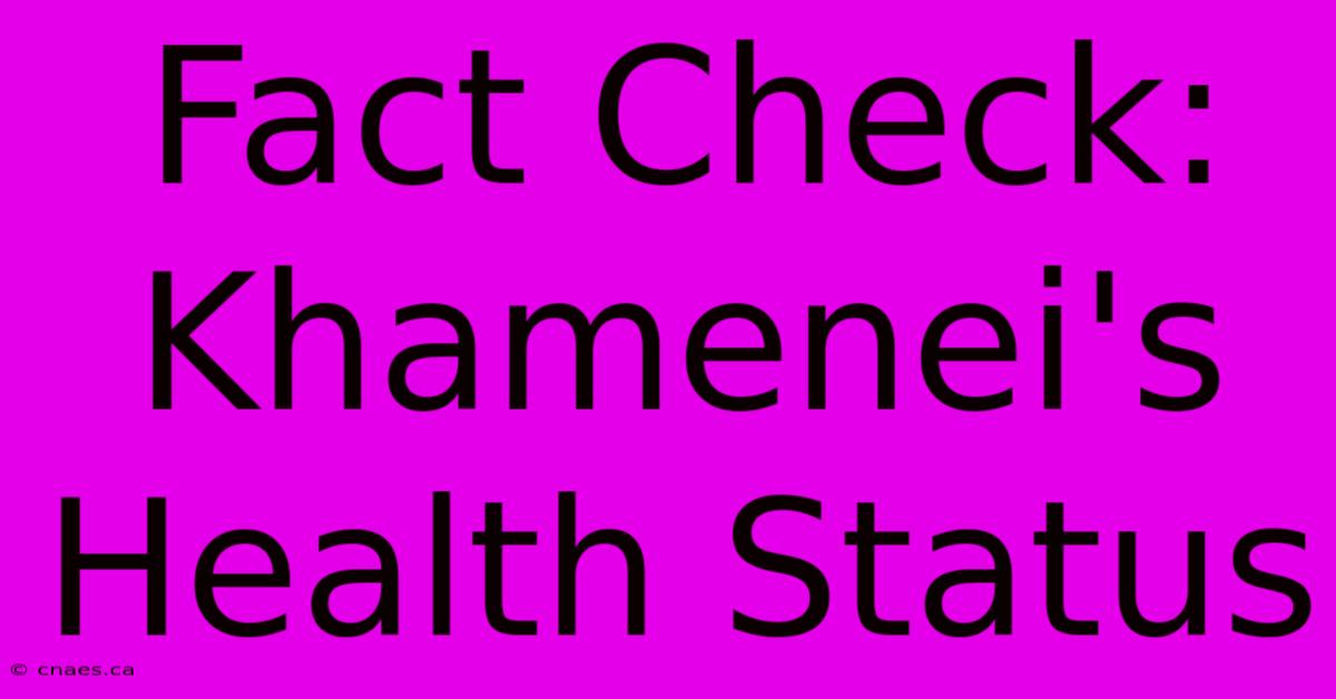 Fact Check: Khamenei's Health Status