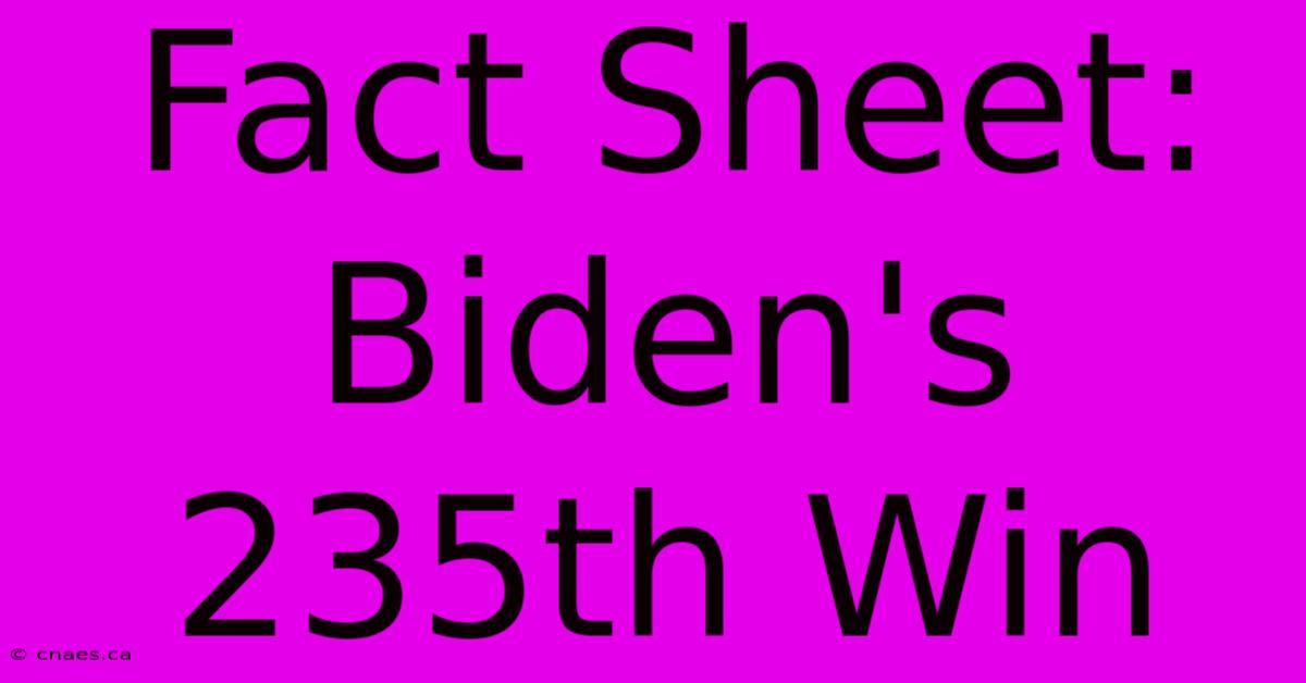 Fact Sheet: Biden's 235th Win