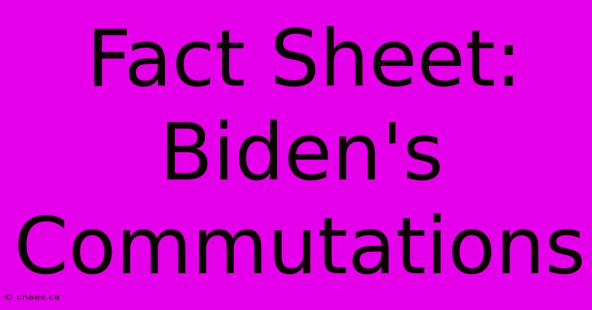 Fact Sheet: Biden's Commutations