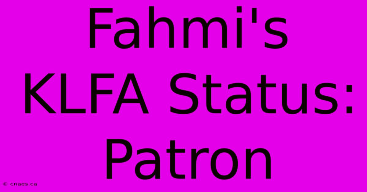 Fahmi's KLFA Status: Patron