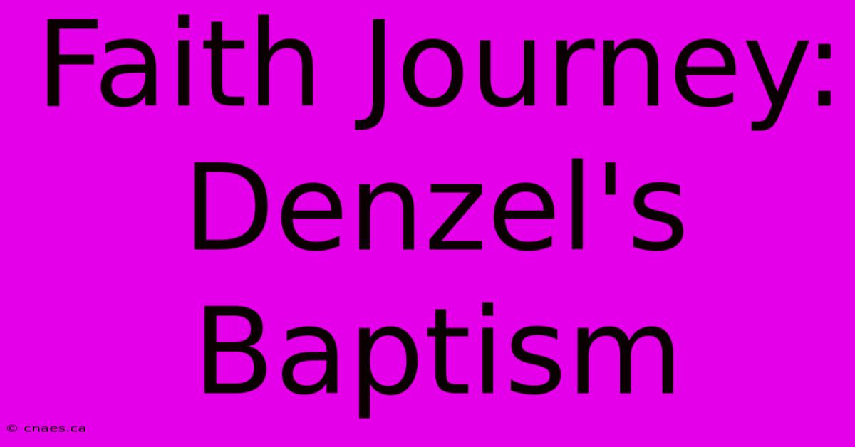 Faith Journey: Denzel's Baptism