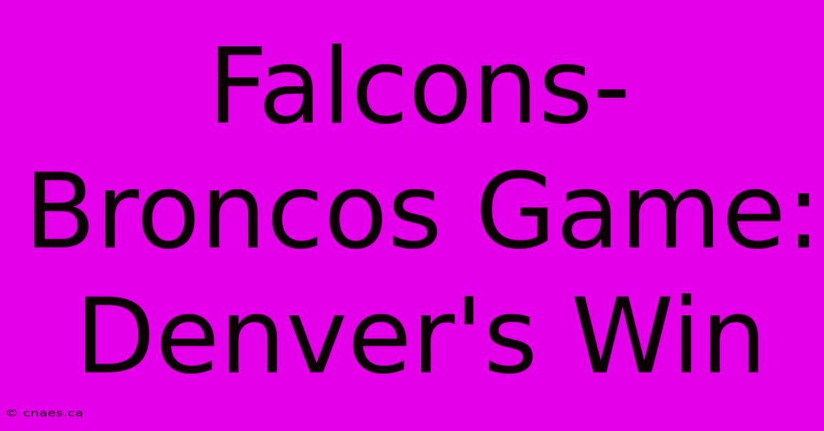 Falcons-Broncos Game: Denver's Win