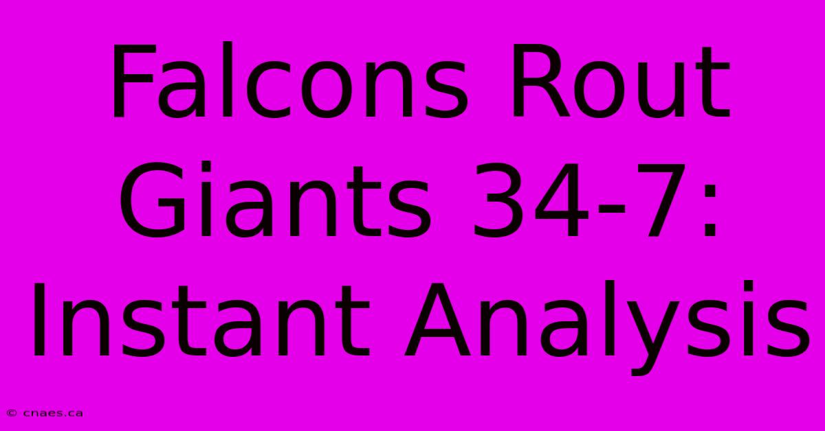 Falcons Rout Giants 34-7: Instant Analysis