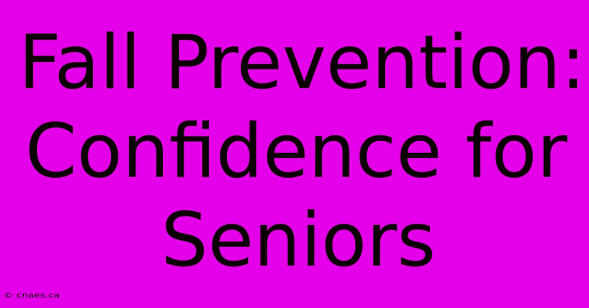 Fall Prevention: Confidence For Seniors