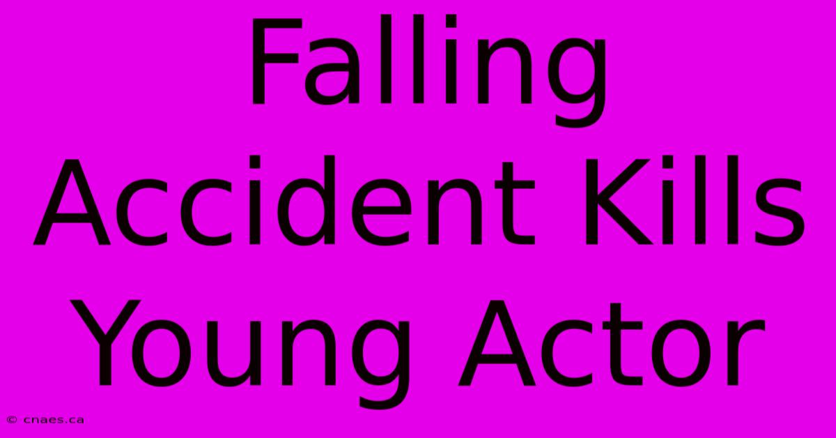 Falling Accident Kills Young Actor