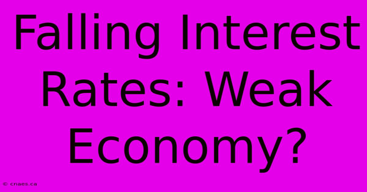 Falling Interest Rates: Weak Economy?