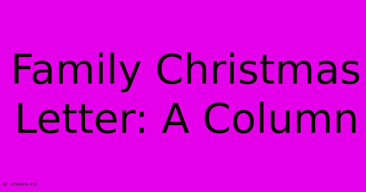 Family Christmas Letter: A Column