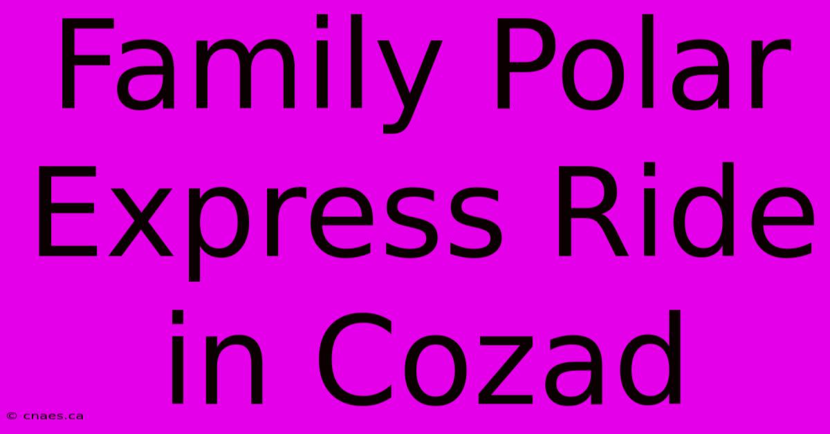 Family Polar Express Ride In Cozad