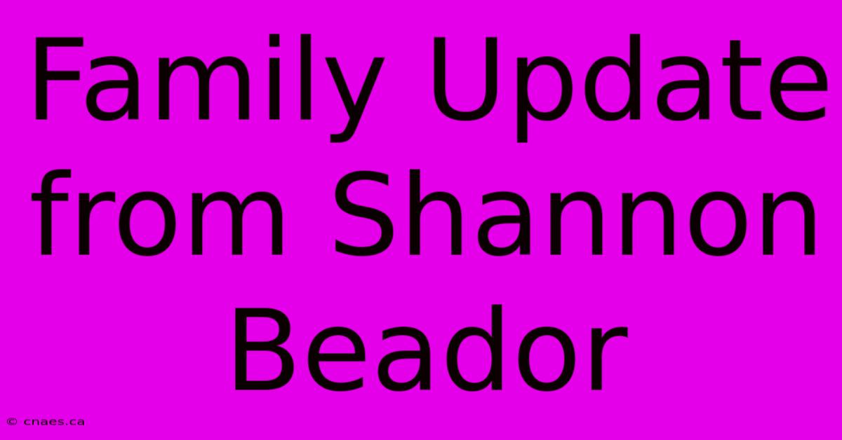 Family Update From Shannon Beador