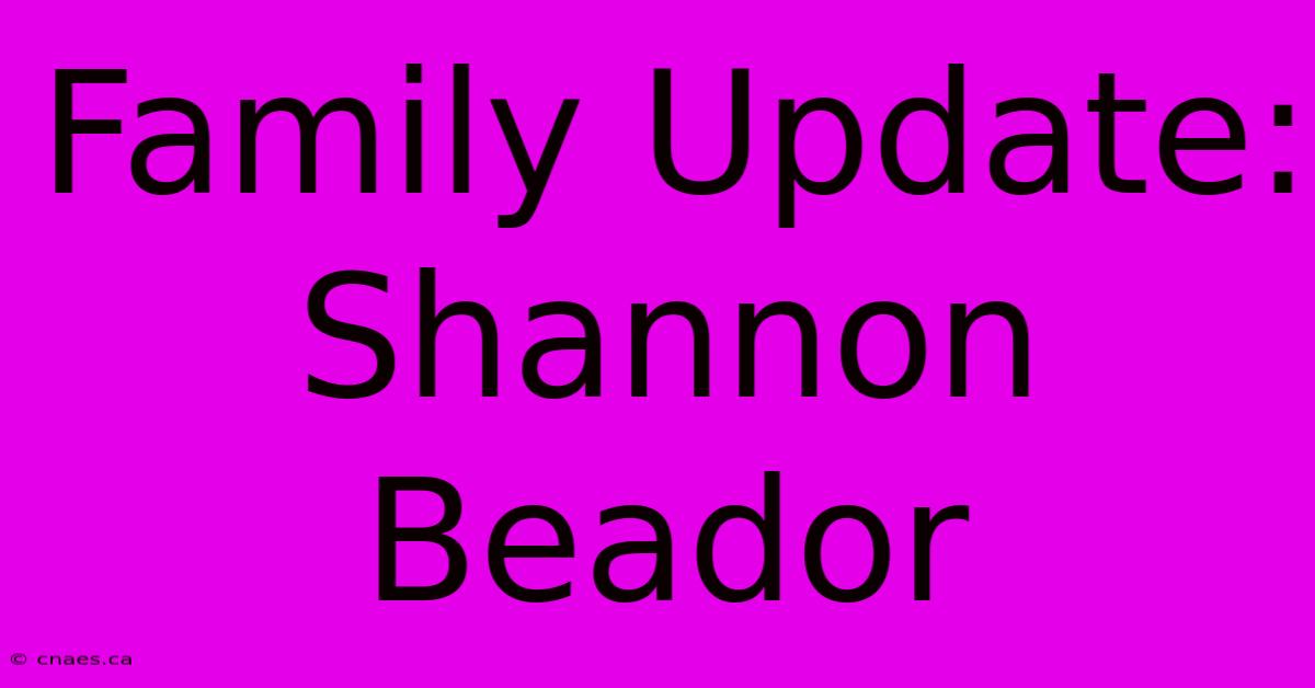 Family Update: Shannon Beador