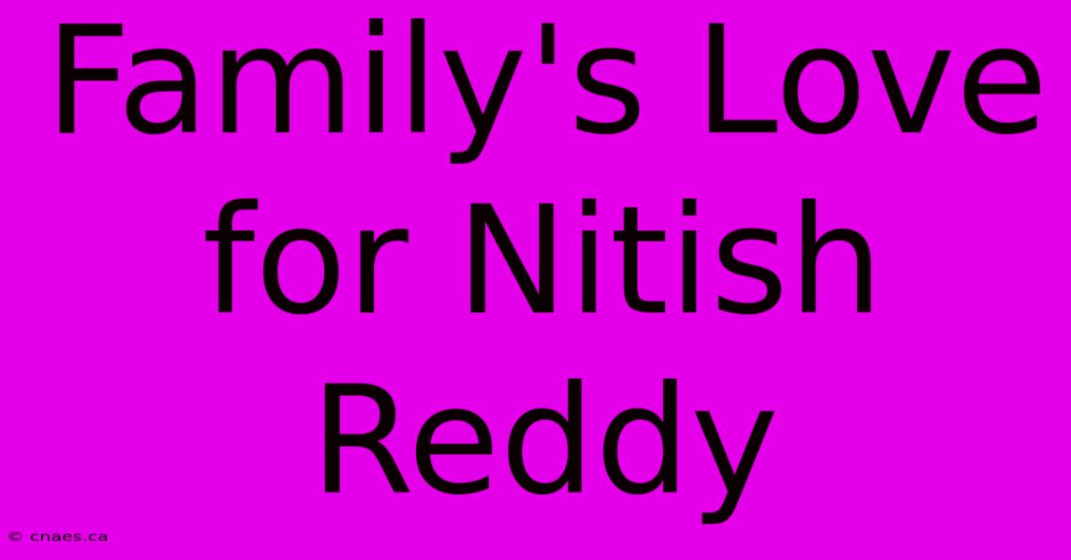 Family's Love For Nitish Reddy