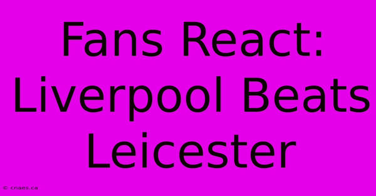 Fans React: Liverpool Beats Leicester